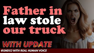 Reddit Stories | Father in law stole our truck