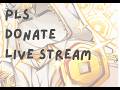 PLS DONATE  - Donating to subscribers