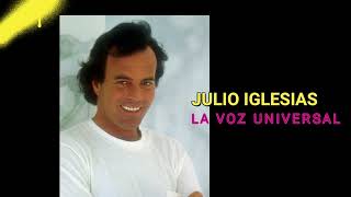 Julio Iglesias La Voz Universal. Y PENSAR