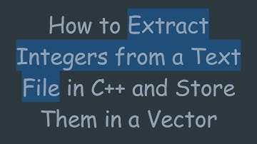 How to Extract Integers from a Text File in C+ +  and Store Them in a Vector