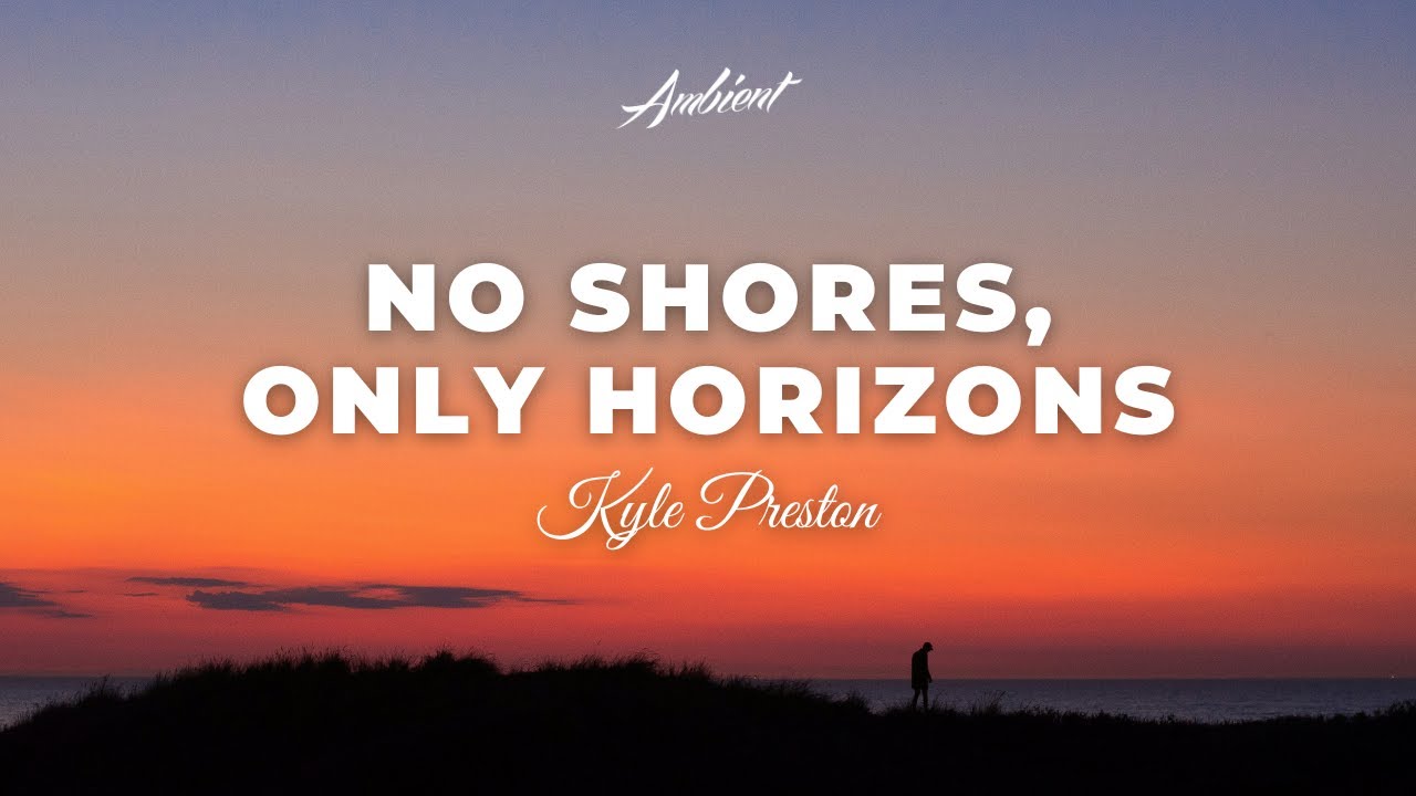 Watch Kyle Preston - No Shores, Only Horizons [ambient classical relaxing] on YouTube