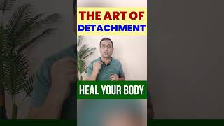 The Art of Detachment | Heal your body | Peeyush Prabhat