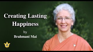 Creating Lasting Happiness  Howto Talk  Brahmani Mai