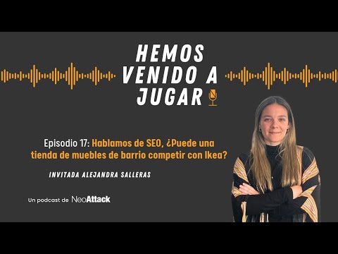 2x17 Hablamos SEO, ¿﻿Puede una tienda de muebles de barrio competir con Ikea? | Hemos venido a jugar
