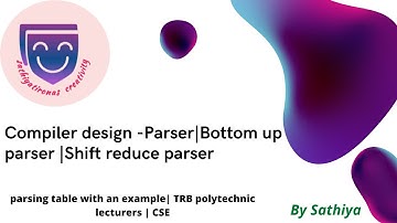 Compiler Design-7 | Parser- Bottom up parser |shift reduce parser -parsing table | part-2