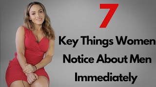 7 Critical Things Women Notice About A Man (Make A Great First Impression)