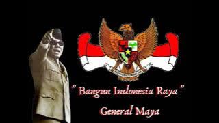 Bangun Indonesia Raya - General Maya
