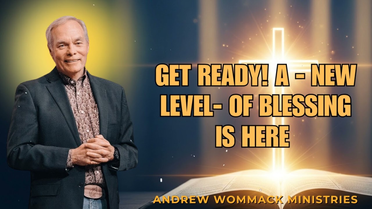 Get Ready: God Is Taking You to a New Level of Blessing | Andrew Wommack (Must Watch)