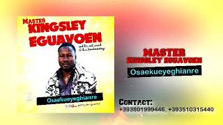 Master Kingsley Eguavoen [ Osagueyeghianre] Edo Benin Music