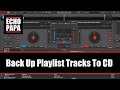 Virtual DJ 8: Back Up Playlist Tracks To CD