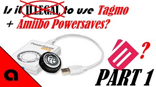 Is it ILLEGAL to use Tagmo and Powersaves for Amiibo? - Part 1