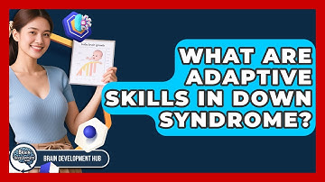 What Are Adaptive Skills In Down Syndrome? - Brain Development Hub