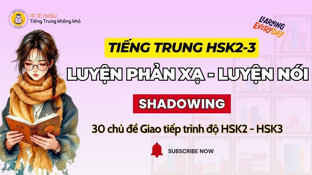 30 Chủ Đề Luyện Nói Tiếng Trung Thực Tế | Tăng Phản Xạ Giao Tiếp HSK2–HSK3