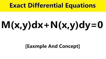 What are exact differential equation?  (Concept and Example)