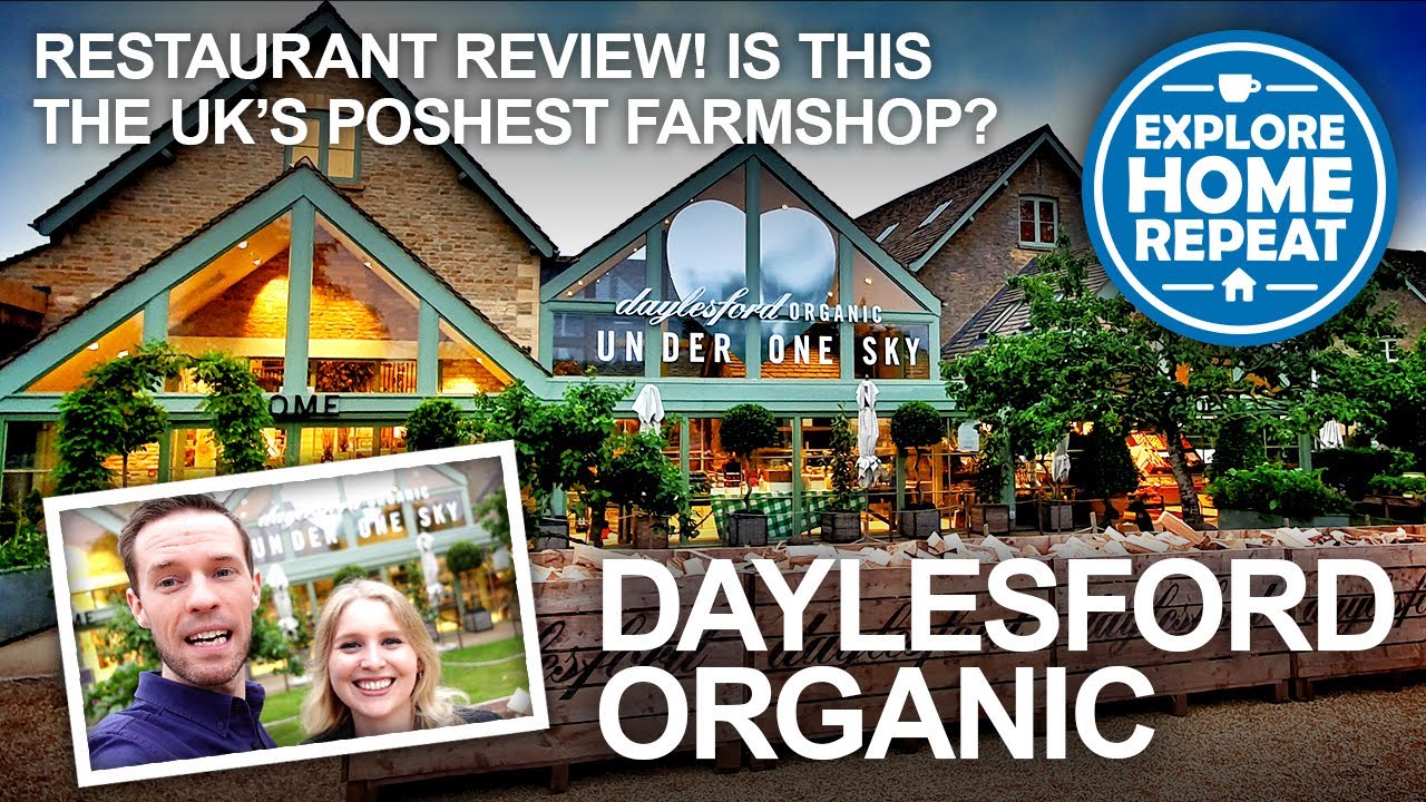 Daylesford Organic Farm Shop, Cotswolds Tour & Restaurant Review Is