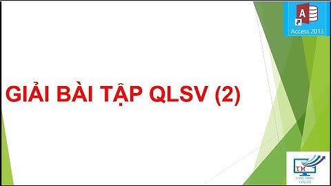 Bài 4:  Giải Query CSDL QLSV Phần 2