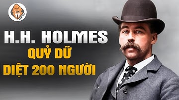 S.á.t Nhân Đầu Tiên Knh Khủng Nhất Nước Mỹ - Xây Lâu Đài Để Diệt Người - H.H. Holmes - Tra Án
