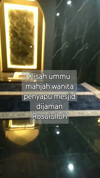 kisah ummu mahjah wanita penyapu mesjid dijama Rosululloh dan para sahabat