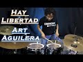 🥁 Hay Libertad - Art Aguilera - Drum Cover