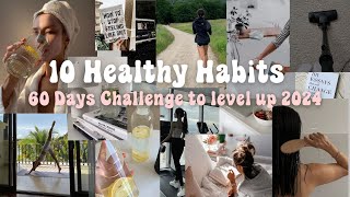 10 Healthy Habits. 💯 60 Days Challenge to level up 2024. 🔥😇