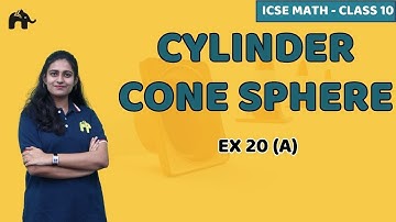 Cylinder Cone Sphere Class 10 ICSE Maths | Mathematics  Chapter 20 Exercise 20A | Selina