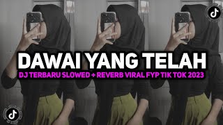 DJ DAWAI YANG TELAH LAMA KUPETIK SLOWED REVERB VIRAL FYP TIK TOK 2024