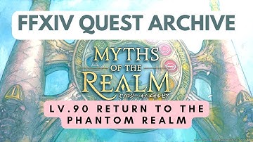 Myths of the Realm: Return to the Phantom Realm | No Commentary | FFXIV Quest Archive