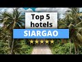 Top 5 hotels in siargao best hotel recommendations