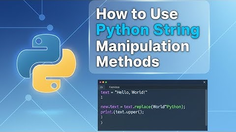 How To Use Python String Manipulation Methods