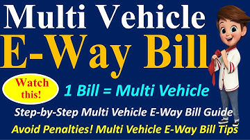 Multi Vehicle E Way Bill | how to generate 1 E Way Bill for Multi Vehicles also for Import / Export