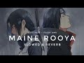 Maine royaan slowed  reverb  boys in pain  itachi amv  heart snapped