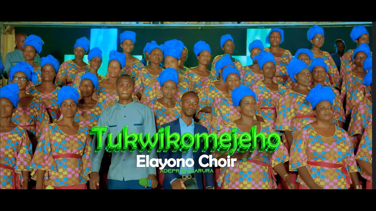 Adepr Bugumera TUKWIKOMEJEHO || Elayono Choir (ADEPR Bugarura) - YouTube