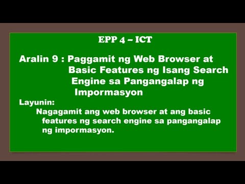 EPP4 - ICT I Aralin 9 : Paggamit ng Web Browser at Basic Features ng Isang Search Engine