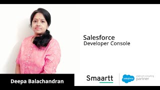 Salesforce Developer Console |Smaartt Digital Consulting