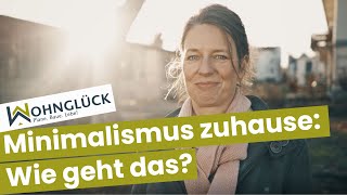 Minimalismus zuhause: Wie geht das?