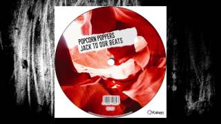 Popcorn Poppers - Jack To Our Beats (Original Mix)