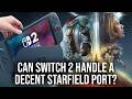 Can Switch 2 Handle Starfield?