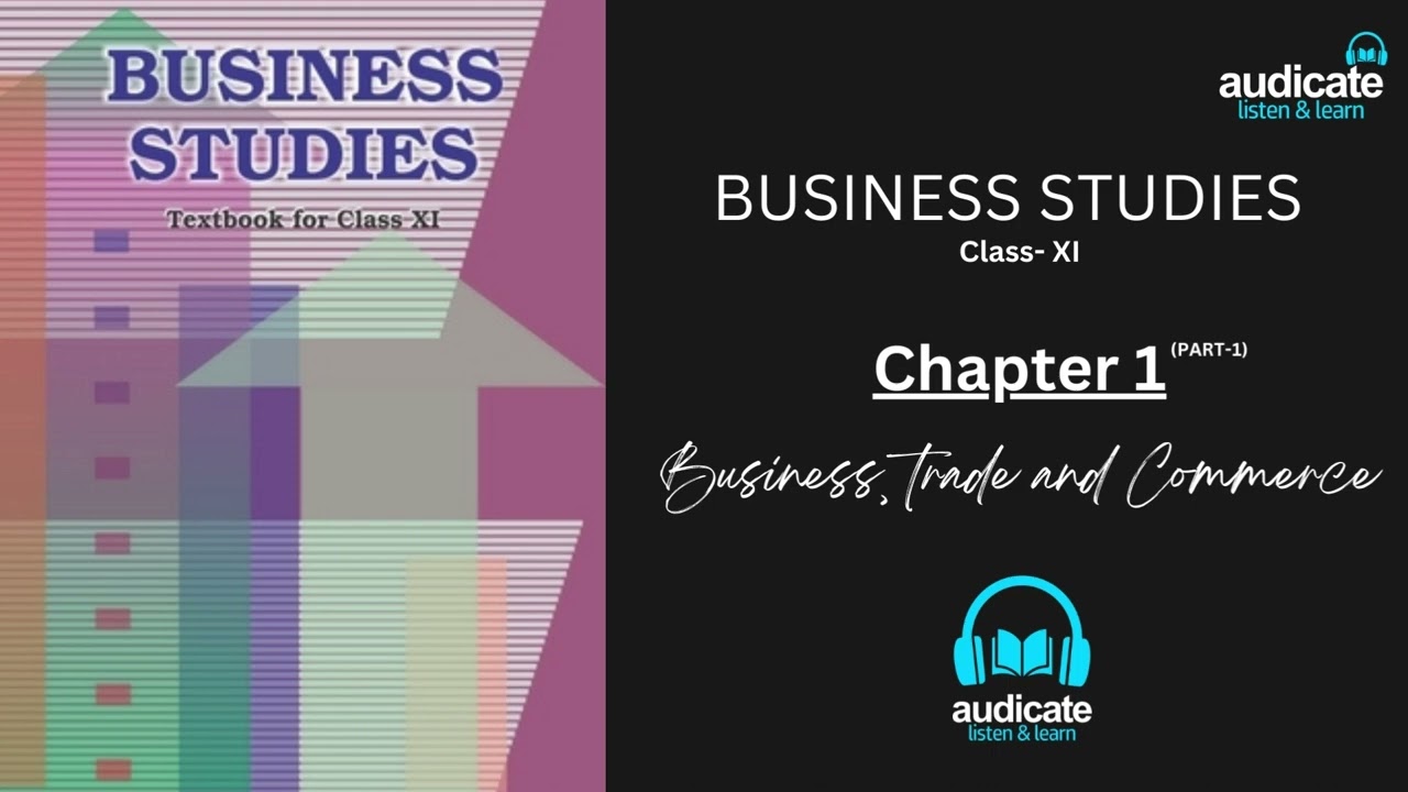 CLASS 11th | Business Studies | NCERT | Chapter-1 | Business, Trade and Commerce | Chapter Audiobook