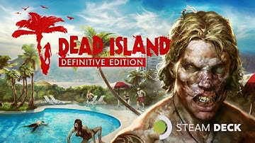 Dead Island Definitive Edition Valve Steam Deck Gameplay - No Commentary