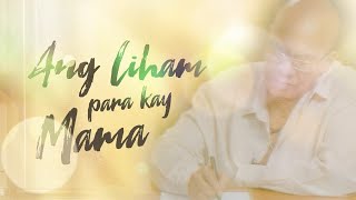 My Mother, My Story: Ang Liham Para Kay Mama