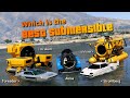 GTA V Which is the best submersible | Toreador Stormberg Avisa Kraken, etc