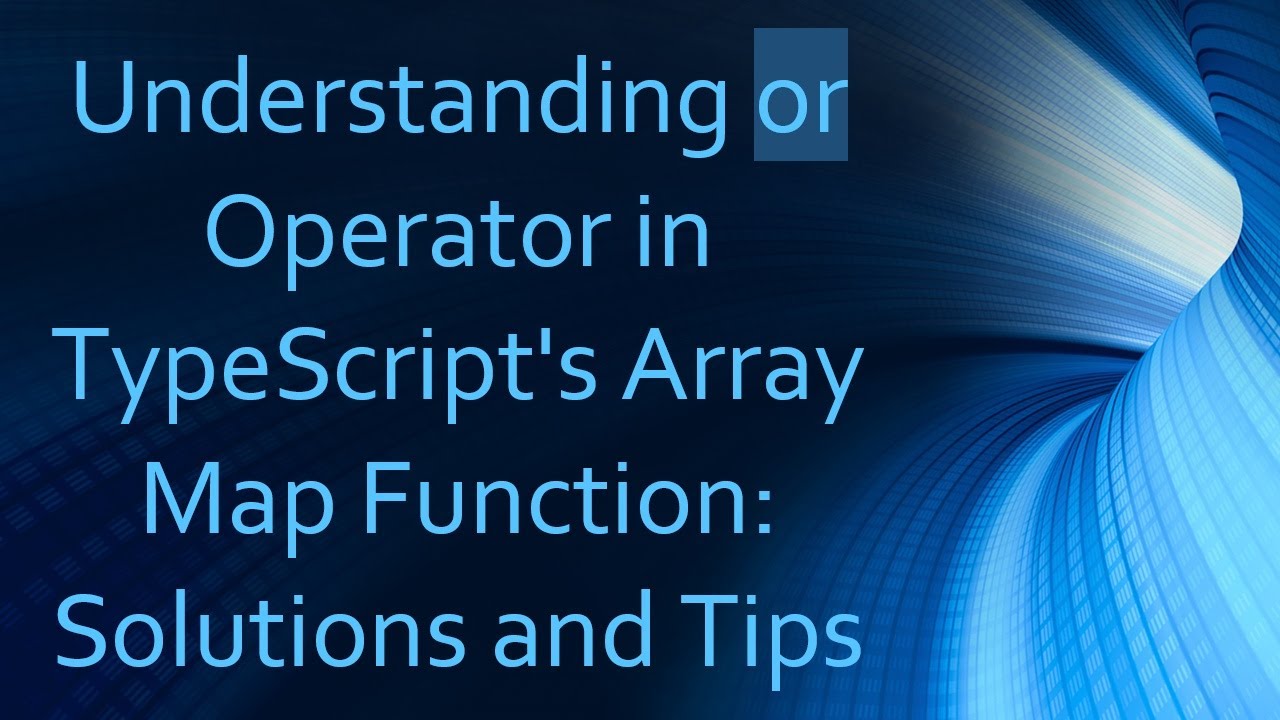Understanding or Operator in TypeScript's Array Map Function: Solutions ...