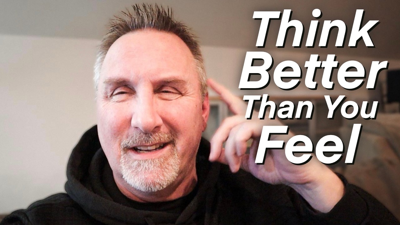 Думайте лучше, чем чувствуете.