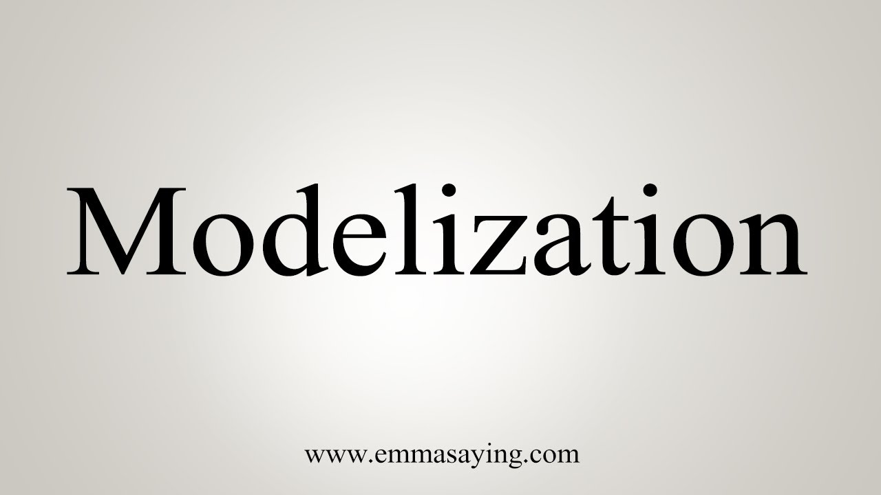 How To Say Modelization - YouTube