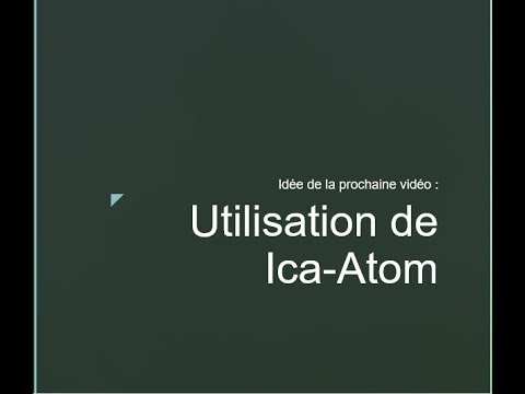 PLAN DE LA PROCHAINE VIDEO  Utilisation de Ica Atom