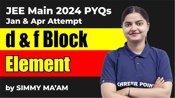 JEE Main 2025 Prep: D & F Block PYQs | January & April 2024 Questions by Simmy Ma’am | Career Point