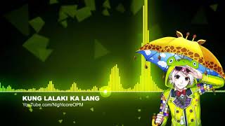 Kung Lalaki Ka Lang if You Are A Boy  Nightcore
