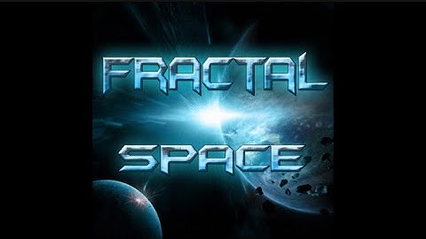 Fractal space 2015 ￼demo beta build (speed run)