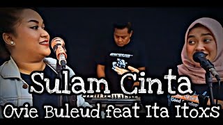 Sulam Cinta - ( Cover : Novita sari feat Ita Itoxs) ~ live song ~