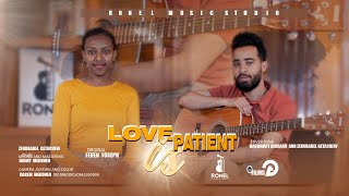 Love Is Patient Zeru And Dagi  Original Song By Feven Yoseph